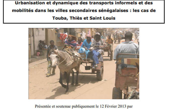Urbanisation et dynamique des transports informels et des mobilités dans les villes secondaires sénégalaises : les cas de Touba, Thiès et Saint Louis Présentée